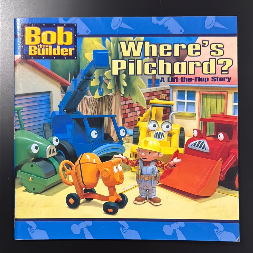 Bob the Builder: Where’s Pilchard? (2003) - A Lift-the-Flap Children’s Book